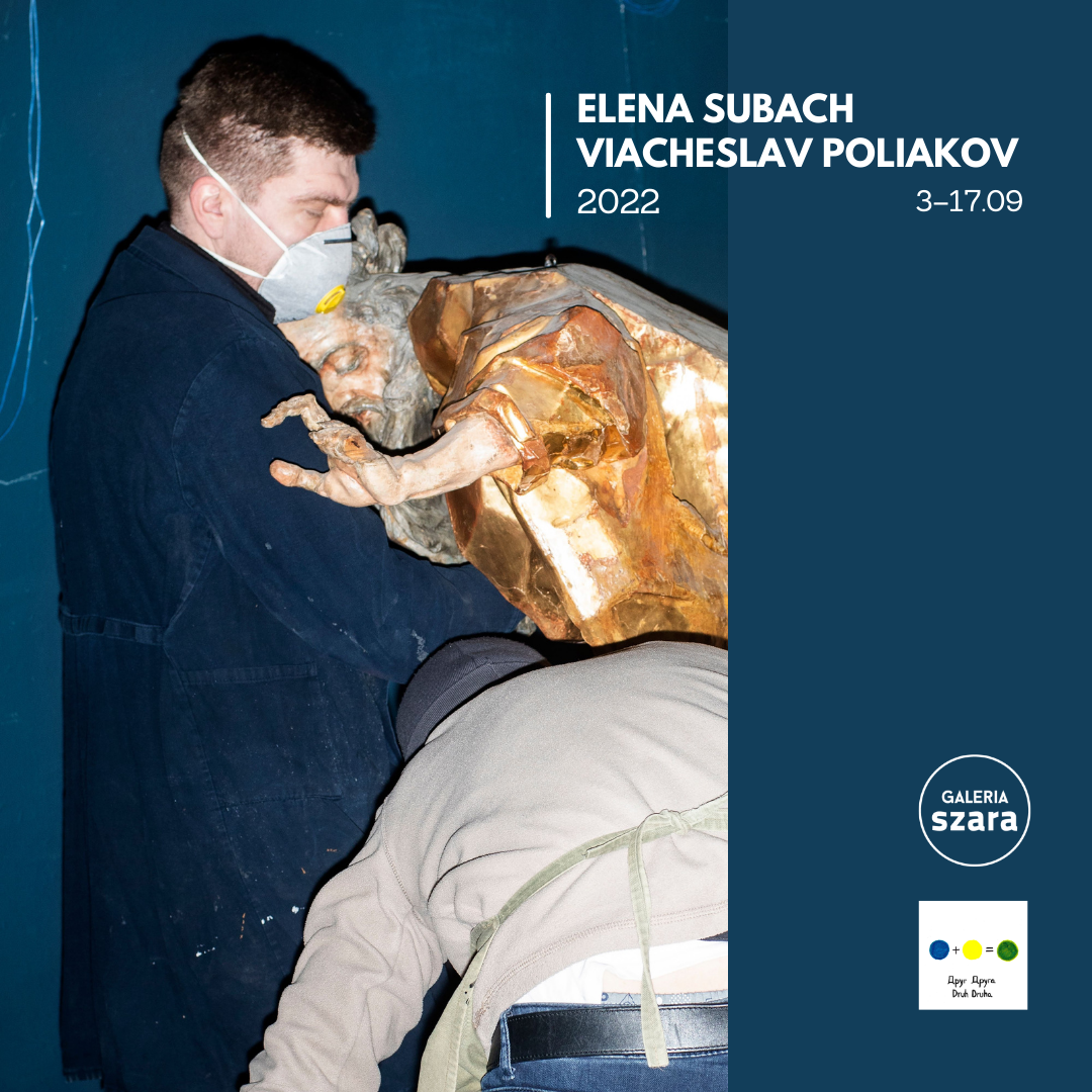 Elena Subach and Viacheslav Poliakov at Galeria Szara 3–17.09 2022